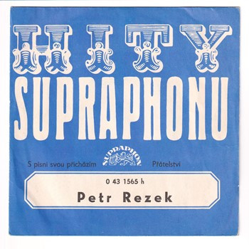 1565 ... REZEK PETR: S písní svou přicházím / Přátelství (1973)